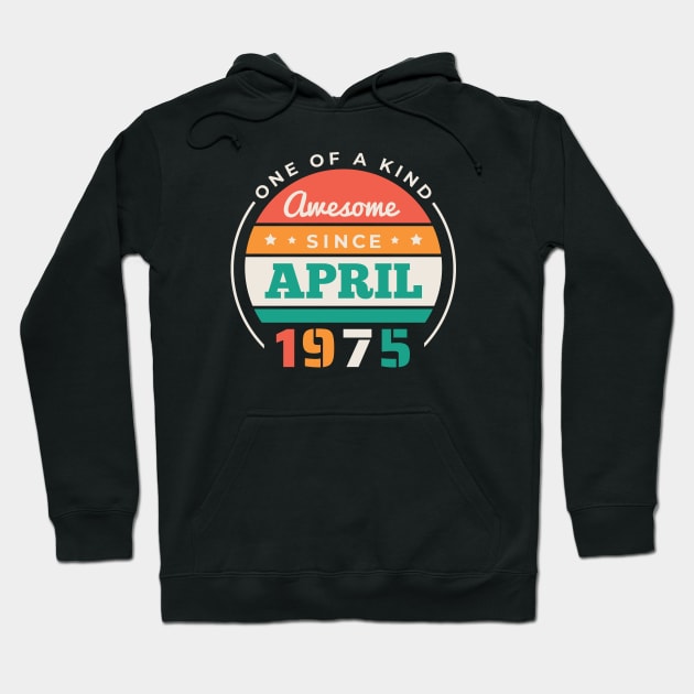 Retro Awesome Since April 1975 Birthday Vintage Bday 1975 Hoodie by Now Boarding